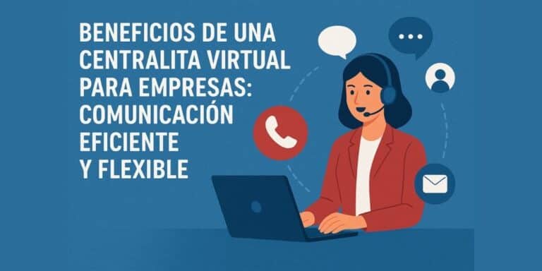 Beneficios de una Centralita Virtual para Empresas